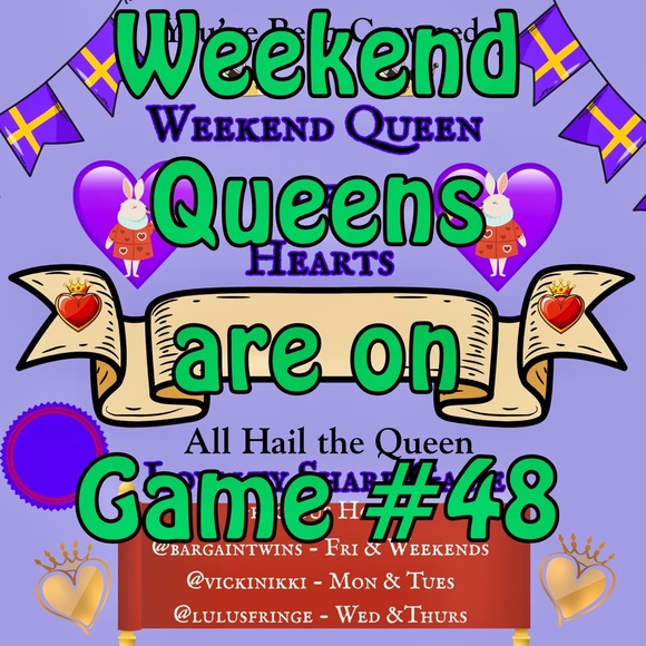 Other - THE WEEKEND QUEENS
ARE UP ON GAME 48